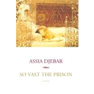 So Vast the Prison by DJEBAR, ASSIAWING, BETSY, 9781583220672