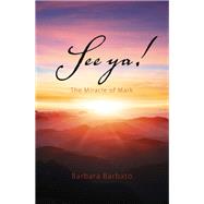 See ya! by Barbara Barbato, 9781663270672