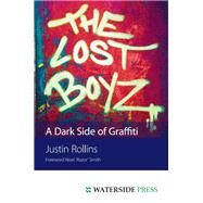The Lost Boyz: A Dark Side of Graffiti by Rollins, Justin; Smith, Noel, 9781904380672