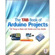 The TAB Book of Arduino Projects: 36 Things to Make with Shields and Proto Shields by Monk, Simon, 9780071790673
