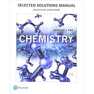 Selected Solutions Manual for Chemistry Structure and Properties by Tro, Nivaldo J.; Thrush-Shaginaw, Kathy; Kramer, Mary Beth, 9780134460673