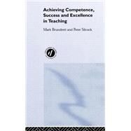 Achieving Competence, Success and Excellence in Teaching by Brundrett; Mark, 9780415240673