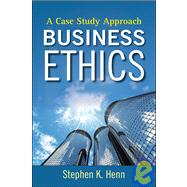 Business Ethics A Case Study Approach by Henn, Stephen K., 9780470450673