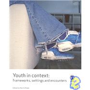 Youth in Context : Frameworks, Settings and Encounters by Martin Robb, 9781412930673