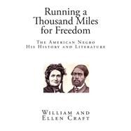 Running a Thousand Miles for Freedom by Craft, William; Craft, Ellen, 9781508440673