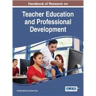 Handbook of Research on Teacher Education and Professional Development by Martin, Christie; Polly, Drew, 9781522510673