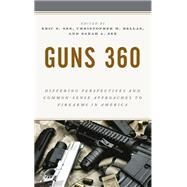 Guns 360 Differing Perspectives and Common-Sense Approaches to Firearms in America by See, Eric S.; Bellas, Christopher M.; See, Sarah A.; Baker, Josiah R.; Bellas, Christopher M.; Binns, Joseph; Birmingham, Kayla; Brosh, Mikaela; Cronin, Christopher Lee; Dobra, Matthew; Downs, Steve; Foster, Michelle L.; Kline, Mark; Knudson, Paul; Koncab, 9781538140673