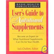 User's Guide to Nutritional Supplements by Challem, Jack, 9781591200673