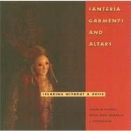 Santeria Garments and Altars by Flores-Pena, Ysamur; Evanchuk, Roberta J., 9781617030673