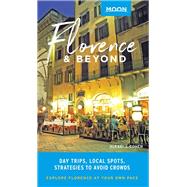 Moon Florence & Beyond Day Trips, Local Spots, Strategies to Avoid Crowds by Cohen, Alexei J., 9781640490673