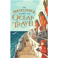 The Detective's Guide to Ocean Travel by Nicki Greenberg, 9781922400673