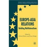 Europe-Asia Relations Building Multilateralisms by Balme, Richard; Bridges, Brian, 9780230550674