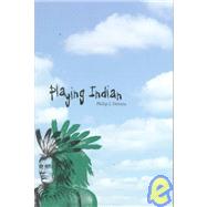 Playing Indian by Philip J. Deloria, 9780300080674
