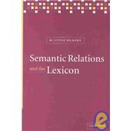 Semantic Relations and the Lexicon: Antonymy, Synonymy and other Paradigms by M. Lynne Murphy, 9780521780674