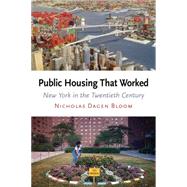 Public Housing That Worked by Bloom, Nicholas Dagen, 9780812220674
