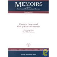 Frames, Bases, and Group Representations by Han, Deguang; Larson, David R., 9780821820674