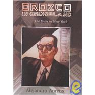 Orozco in Gringoland: The Years in New York by Anreus, Alejandro, 9780826320674