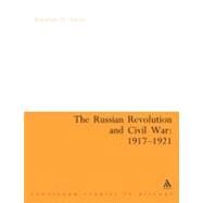 The Russian Revolution and Civil War 1917-1921 An Annotated Bibliography by Smele, Jonathan, 9780826490674