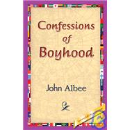 Confessions of Boyhood by Albee, John, 9781421830674