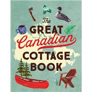 The Great Canadian Cottage Book by Collins Canada, 9781443470674