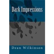 Dark Impressions by Wilkinson, Dean; Champagne, Pamela J., 9781477680674