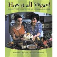 How It All Vegan!: Irresistible Recipes for an Animal-Free Diet by Kramer, Sarah, 9781551520674
