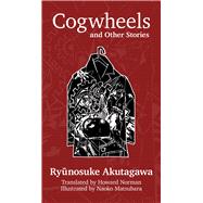 Cogwheels and Other Stories by Akutagawa, Ryunosuke, 9781771610674
