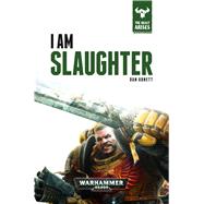 I Am Slaughter by Abnett, Dan, 9781784960674