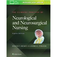 The Clinical Practice of Neurological and Neurosurgical Nursing by Hickey, Joanne V., 9781975100674