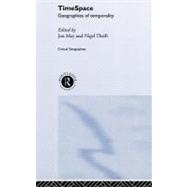 Timespace: Geographies of Temporality by May, Jon; Thrift, N. J., 9780203360675