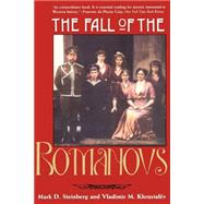 The Fall of the Romanovs; Political Dreams and Personal Struggles in a Time of Revolution by Mark D. Steinberg and Vladimir M. Khrustalv; Russian documents translated by Elizabeth Tucker, 9780300070675