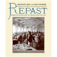 Repast Dining Out at the Dawn of the New American Century, 1900-1910 by Lesy, Michael; Stoffer, Lisa, 9780393070675