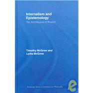 Internalism and Epistemology: The Architecture of Reason by McGrew; Timothy, 9780415770675