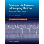 Cardiovascular Problems in Emergency Medicine A Discussion-based Review by Grossman, Shamai; Rosen, Peter, 9780470670675