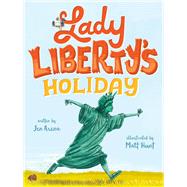 Lady Liberty's Holiday by Arena, Jen; Hunt, Matt, 9780553520675