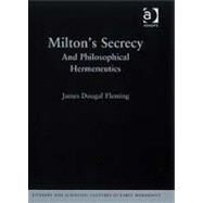 Milton's Secrecy: And Philosophical Hermeneutics by Fleming,James Dougal, 9780754660675