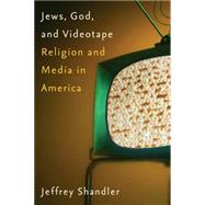 Jews, God, and Videotape by Shandler, Jeffrey, 9780814740675