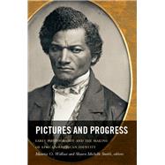 Pictures and Progress by Wallace, Maurice O.; Smith, Shawn Michelle, 9780822350675