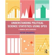 Understanding Political Science Statistics using SPSS: A Manual with Exercises by Galderisi; Peter, 9781138850675