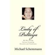Lady of Pattaya: My Mia Farang. Pattaya Dreaming. by Schemmann, Michael, 9781449570675