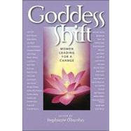 Goddess Shift Women Leading for a Change by Marohn, Stephanie, 9781600700675