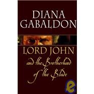 Lord John and the Brotherhood of the Blade by Gabaldon, Diana, 9781602850675