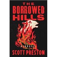 The Borrowed Hills A Novel by Preston, Scott, 9781668050675