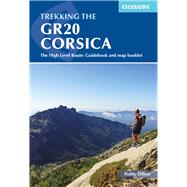 Trekking the GR20 Corsica The High Level Route: Guidebook and map booklet by Dillon, Paddy, 9781786310675