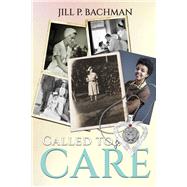 Called to Care by Bachman, Jill P, 9798350900675