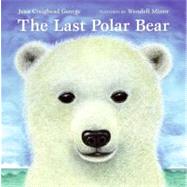 The Last Polar Bear by George, Jean Craighead, 9780061240676