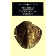 The Oresteian Trilogy Agamemnon; The Choephori; The Eumenides by Aeschylus; Vellacott, Philip; Vellacott, Philip; Vellacott, Philip, 9780140440676