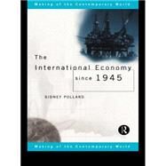 The International Economy since 1945 by Pollard,Sidney, 9780415140676
