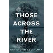 Those Across the River by Buehlman, Christopher, 9780441020676