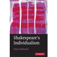 Shakespeare's Individualism by Peter Holbrook, 9780521760676